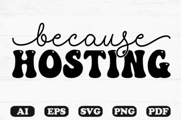 Because Hosting Kids Svg T-shirt: A Crafts Graphics Review for Marketers