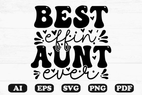 Best Effin Aunt Ever Kids Svg T-shirt for Crafts and Graphics