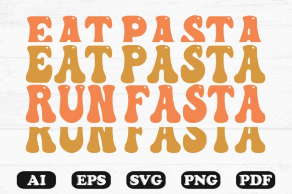 Eat Pasta Run Pasta Retro Wavy Svg for Graphics and Crafts