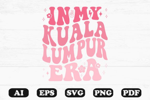 In My Kuala Lumpur Era Retro Wavy Svg for Graphics and Crafts