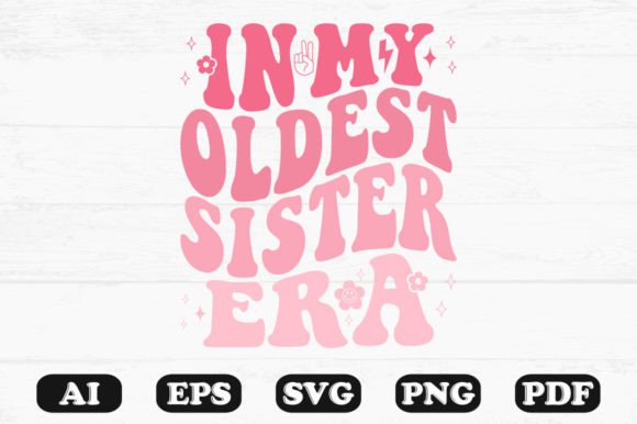 In My Oldest Sister Era Retro Wavy Svg: A Crafts & Graphics Review