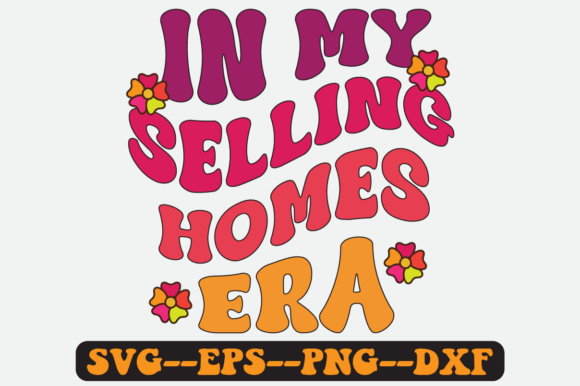 In My Selling Homes Era Groovy Retro SVG for Graphics and Crafts