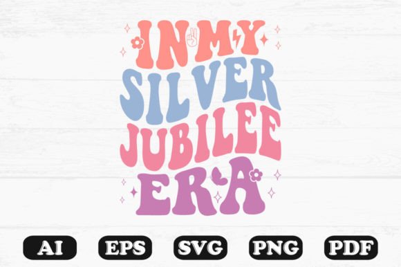In My Silver Jubilee Era Retro Wavy Svg Graphics and Crafts