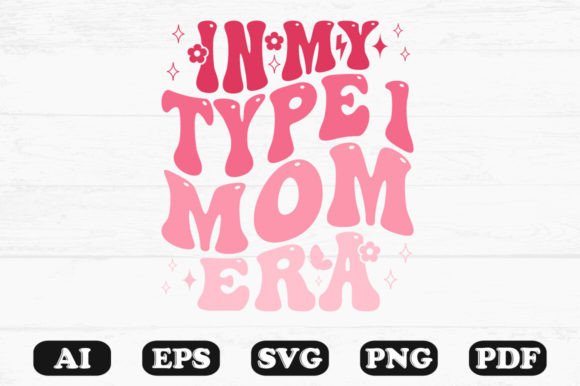 In My Type 1 Mom Era Retro Wavy Svg Graphics and Crafts Review