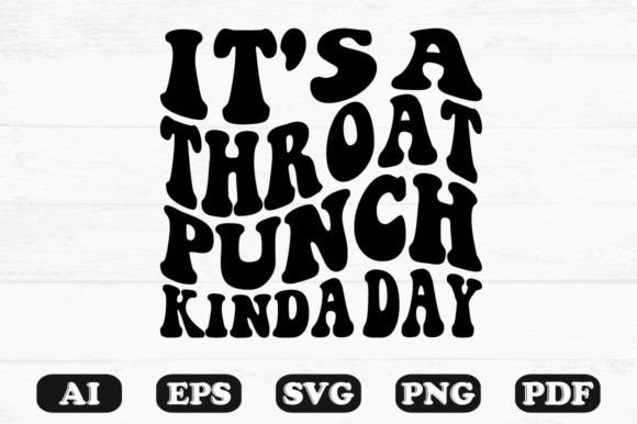 It s Throat Punch Kinda Day Retro Wavy Graphics for Crafts