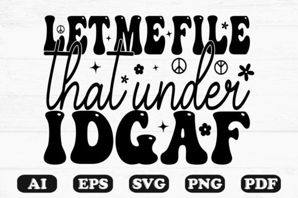 Let Me File That Under IDGAF Kids SVG for Crafts and Graphics