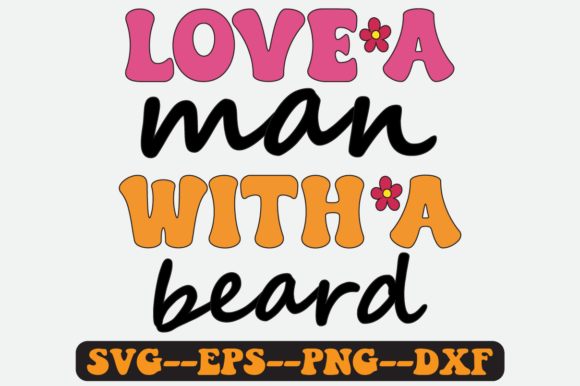 Love a Man with a Beard Groovy Retro SVG for Graphics and Crafts