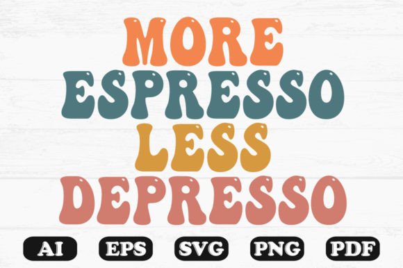 More Espresso Less Depress Retro Wavy S Graphics for Crafts