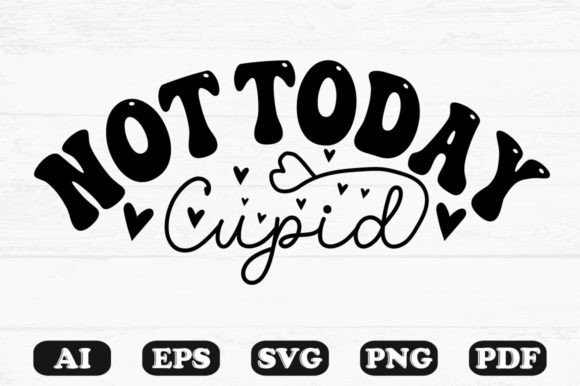 Not Today Cupid Kids Svg T-shirt Design for Graphics and Crafts